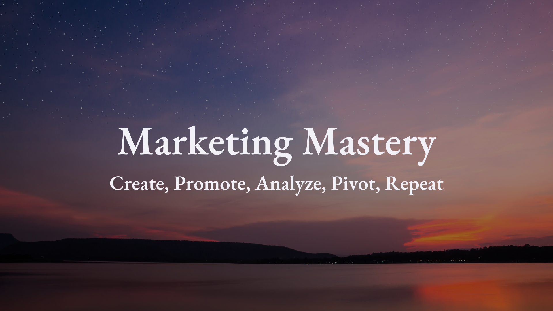 Sunrise with the wordsd Marketing Mastery: Create, Promote, Analyze, Pivot, Repeat